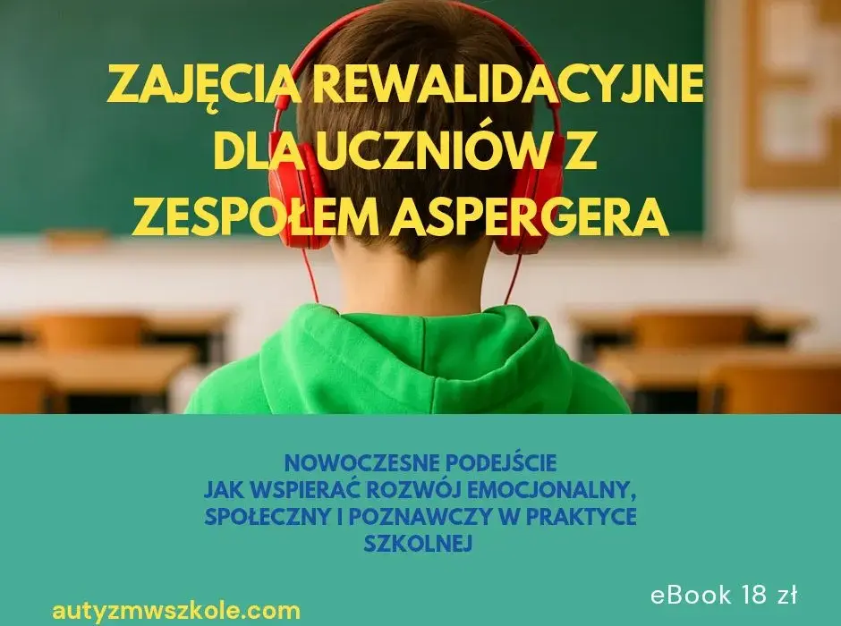 Zajęcia rewalidacyjne dla ucznia z Aspergerem – jak wspierać rozwój?