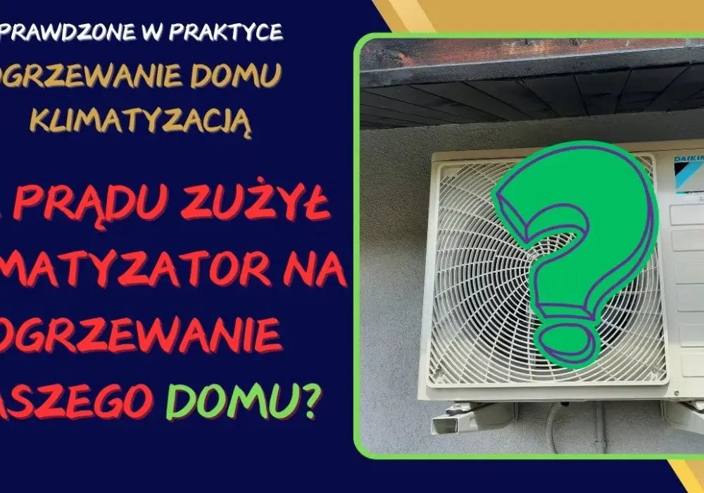 Ile kosztuje ogrzewanie klimatyzacją? Sprawdź, jak zaoszczędzić na rachunkach