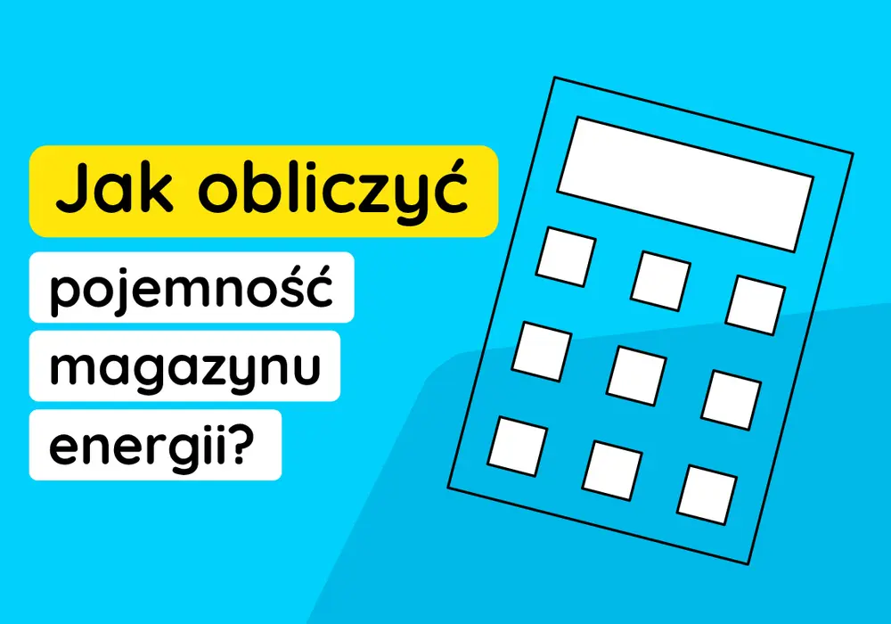 Magazyn energii - jak dobrać moc i pojemność bez kosztownych błędów?