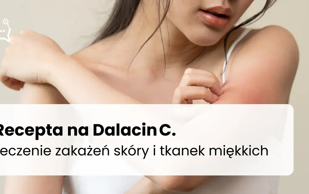 Dalacin lek na co? Skuteczne leczenie infekcji i powikłań