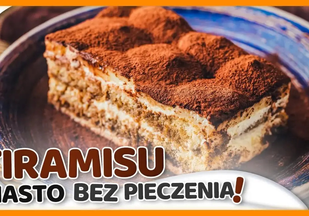 Przepis na ciasto tiramisu bez pieczenia - łatwe i szybkie do zrobienia