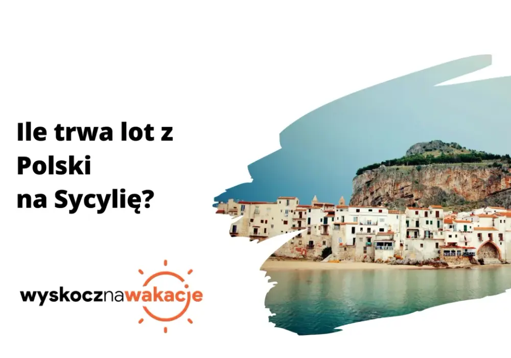 Ile trwa lot z Polski na Sycylię? Sprawdź czasy i porady