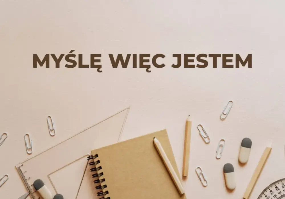 Myślę, więc jestem - Prawdziwy sens cytatu Kartezjusza