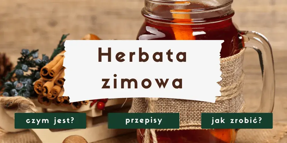 Jak zrobić własną herbatę – proste przepisy na unikalne smaki