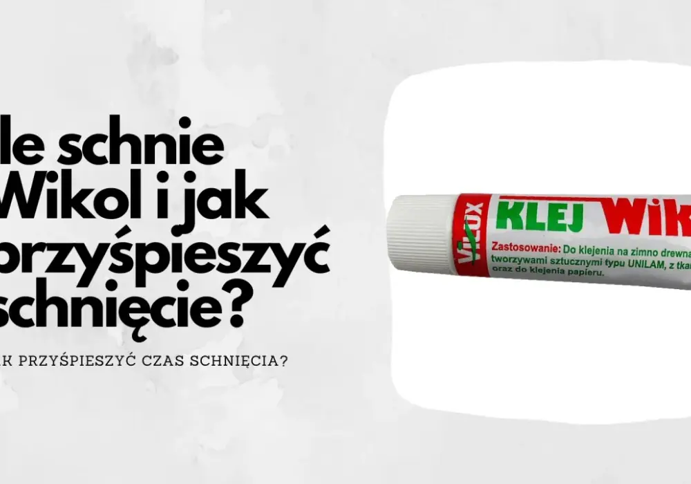 Ile schnie klej do drewna? Prawda o czasie wiązania