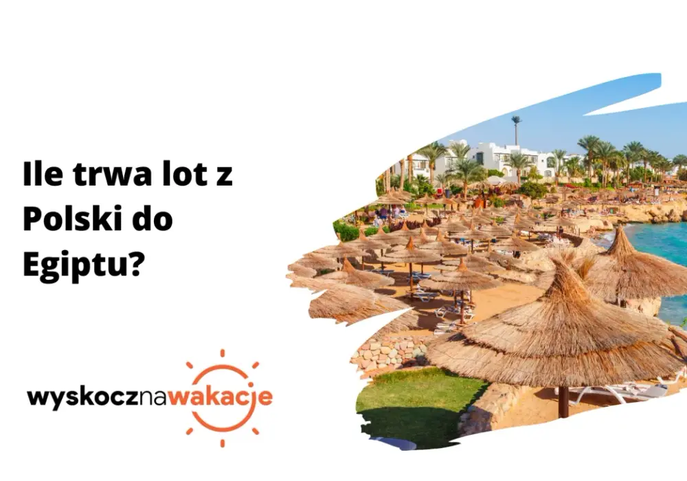 Ile trwa lot z Egiptu do Polski? Sprawdź czasy i porady