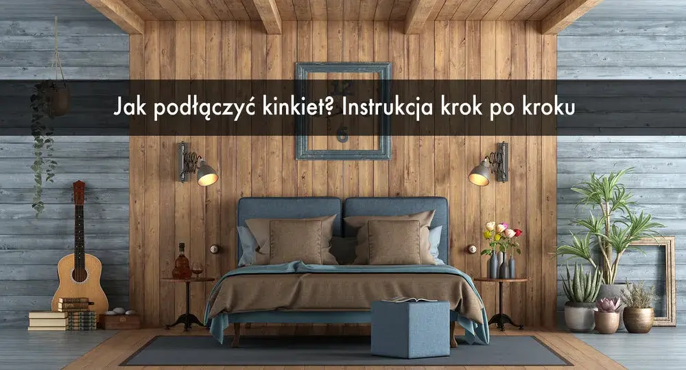 Jak podłączyć kinkiet do kostki: 8 kroków bezpiecznego montażu