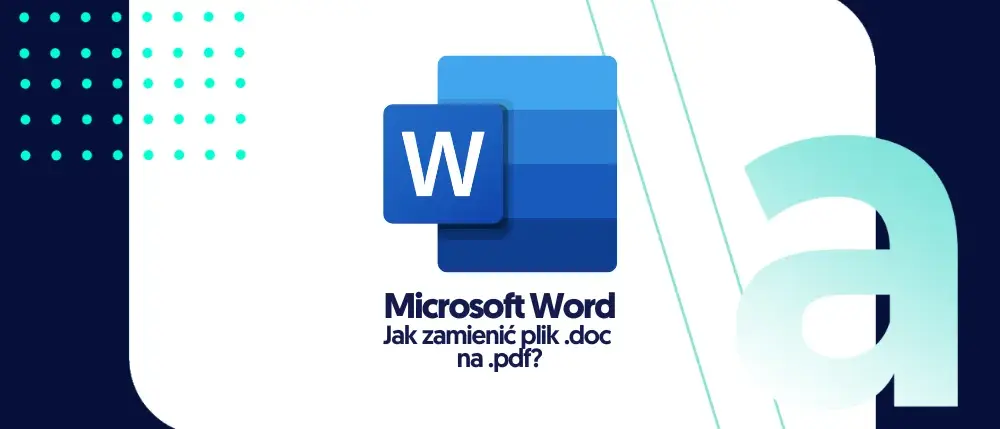 Jak zamienić plik Word na PDF bez utraty formatu i z łatwością