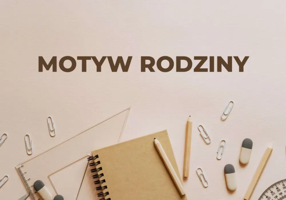 Motyw rodziny w literaturze - Jak go analizować?