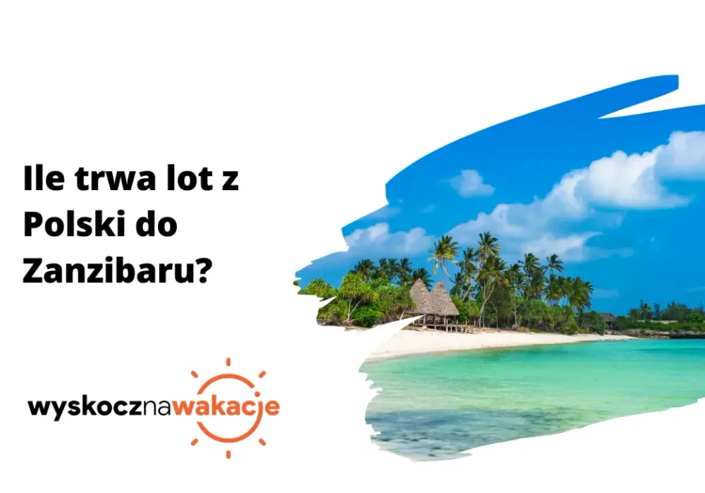 Lot z Warszawy na Zanzibar: Ile trwa? Sprawdź teraz!