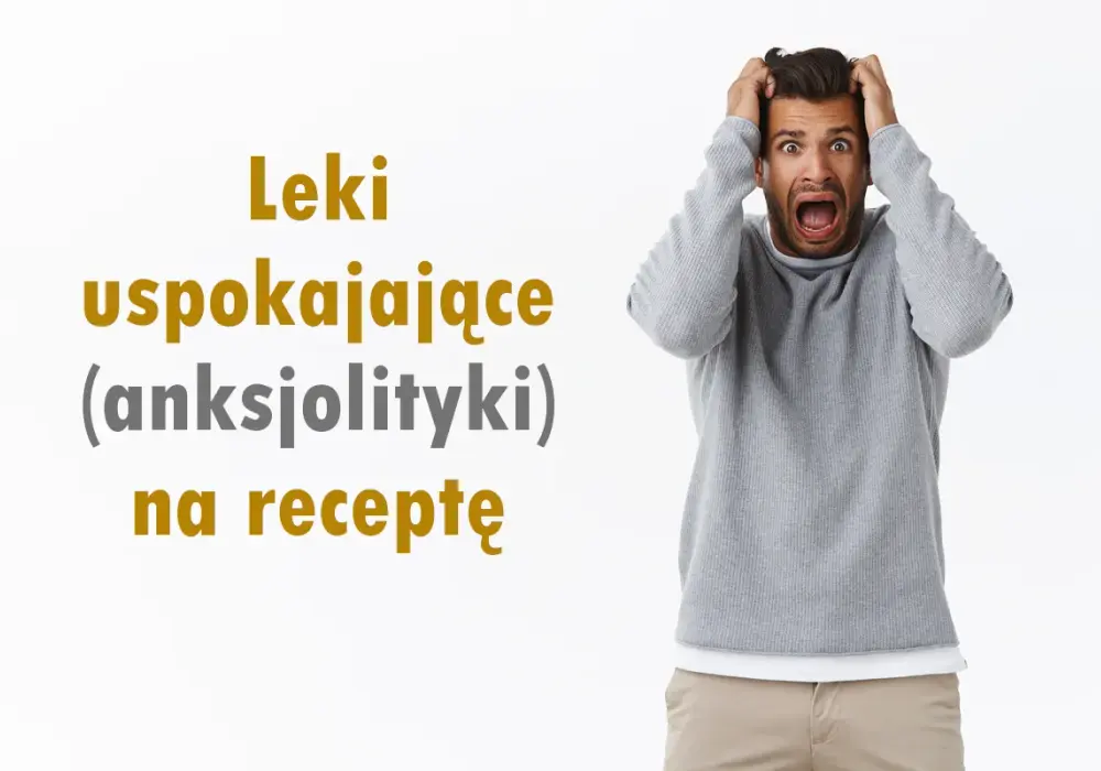 Silne leki uspokajające na receptę - Czy to rozwiązanie?