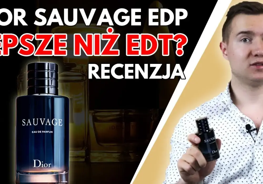 Dior Sauvage woda perfumowana czy toaletowa – która jest lepsza?