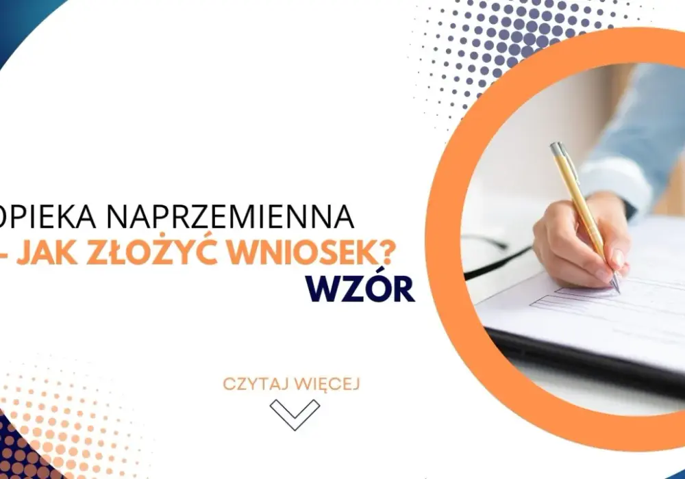 Opieka naprzemienna: Wniosek krok po kroku + wzór do pobrania