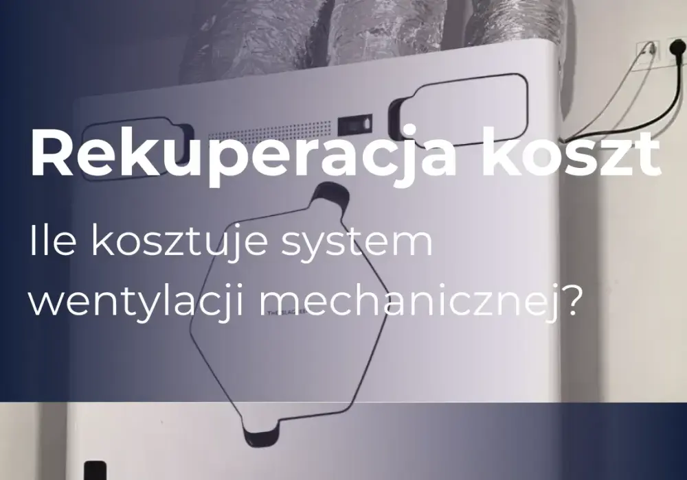 Rekuperacja - Ile kosztuje? Prawda o cenie i zwrocie