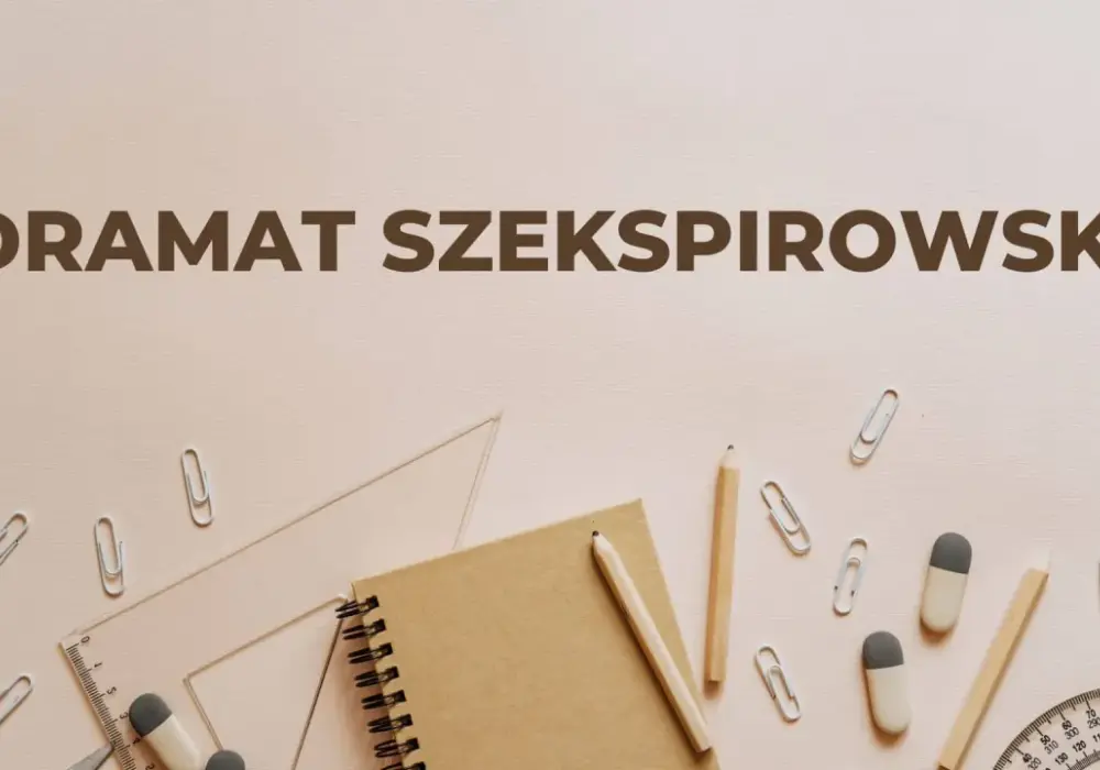 Cechy dramatu szekspirowskiego - Jak rozpoznać Szekspira?