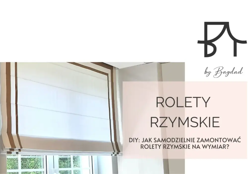 Jak uszyć rolety rzymskie do kuchni - praktyczne porady i wskazówki