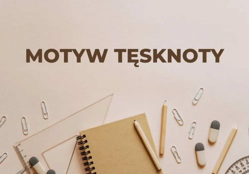 Motyw tęsknoty w literaturze - Jak go czytać i rozumieć?