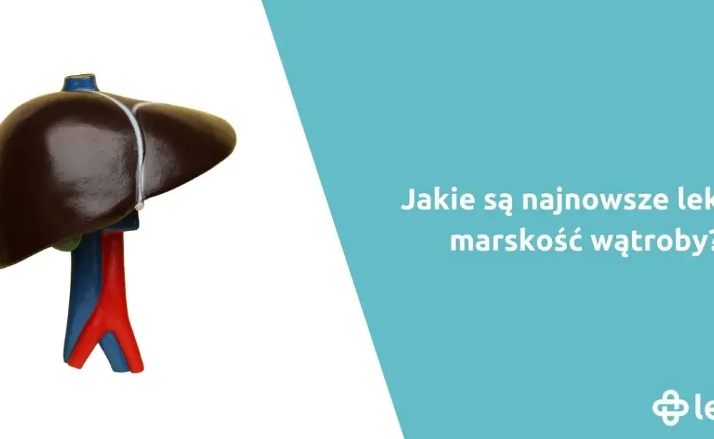 Jakie leki na marskość wątroby mogą uratować Twoje zdrowie?