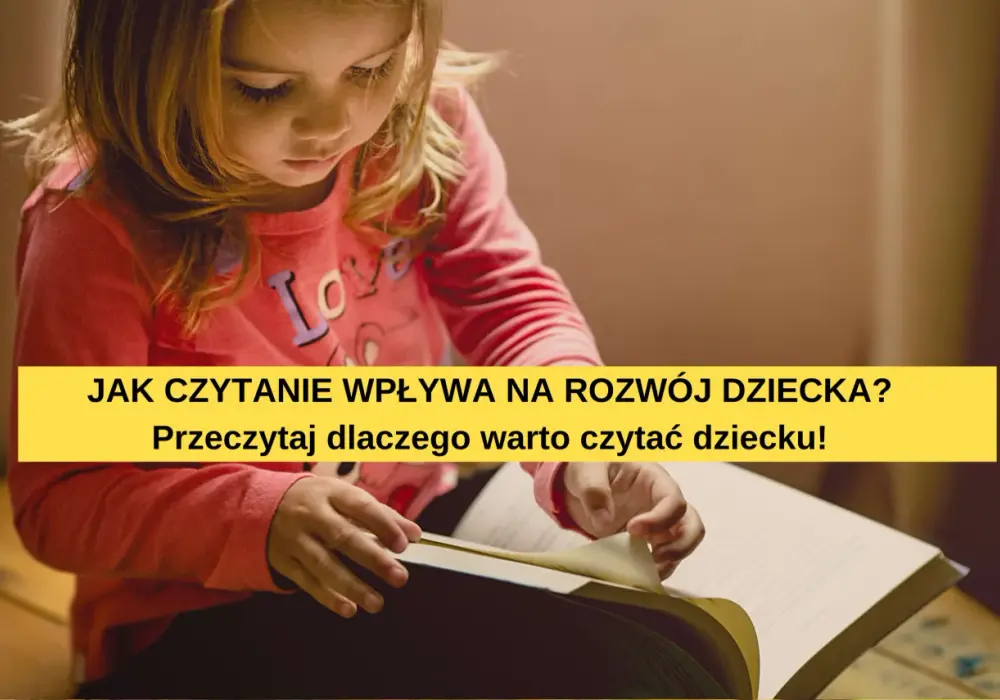Jak czytanie wpływa na rozwój dziecka: 8 kluczowych korzyści