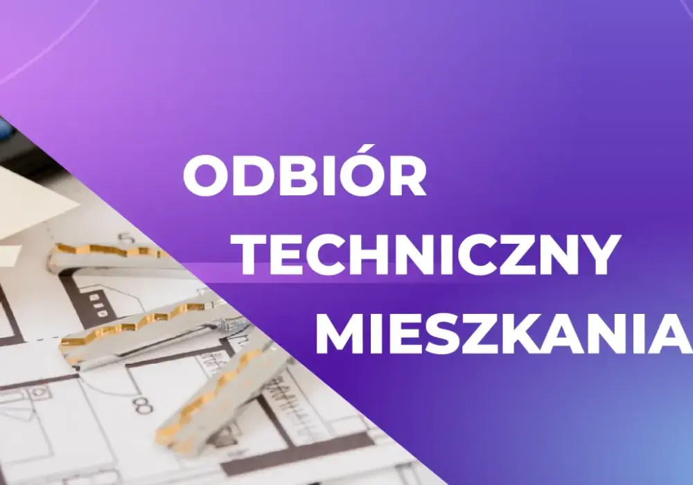 Ile kosztuje odbiór techniczny mieszkania - Inwestycja czy koszt?