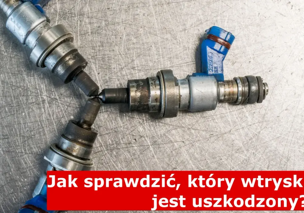 Uszkodzone wtryski benzyna objawy? Sprawdź, co możesz zrobić