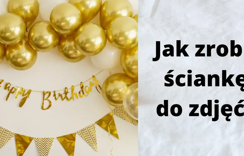 Jak samemu zrobić ściankę do zdjęć - proste kroki i porady