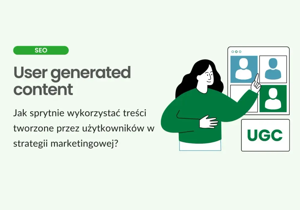 Co to jest user generated content i jak wpływa na marketing?