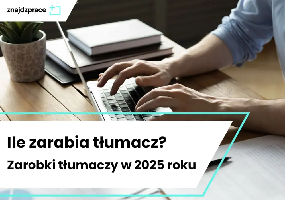 Ile zarabia tłumacz? Mediana 6100 zł i co wpływa na Twoje zarobki