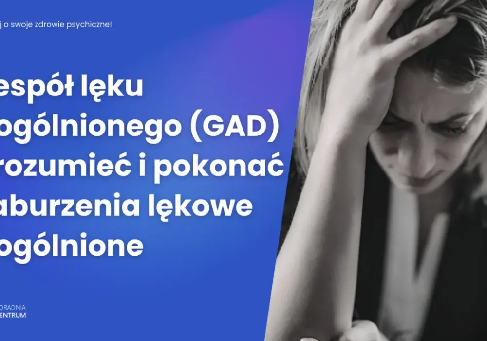 Lęk uogólniony: jak rozpoznać i złagodzić jego somatyczne objawy