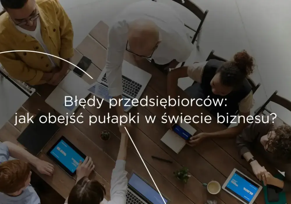 Przedsiębiorczość: rozwój, praktyka i unikanie błędów