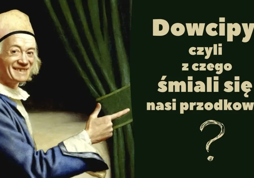 Żart historyczny: ciekawe przykłady, zagadki i historia żartów
