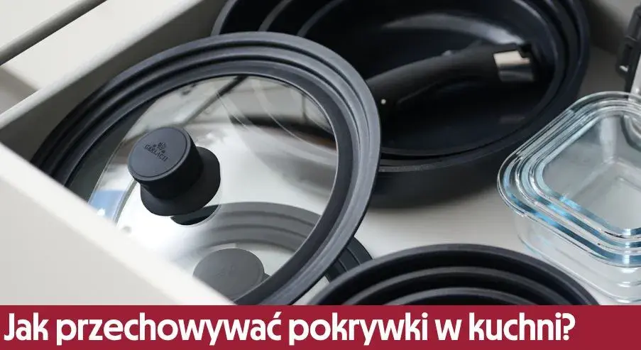 Jak przechowywać pokrywki do garnków, aby zaoszczędzić miejsce w kuchni