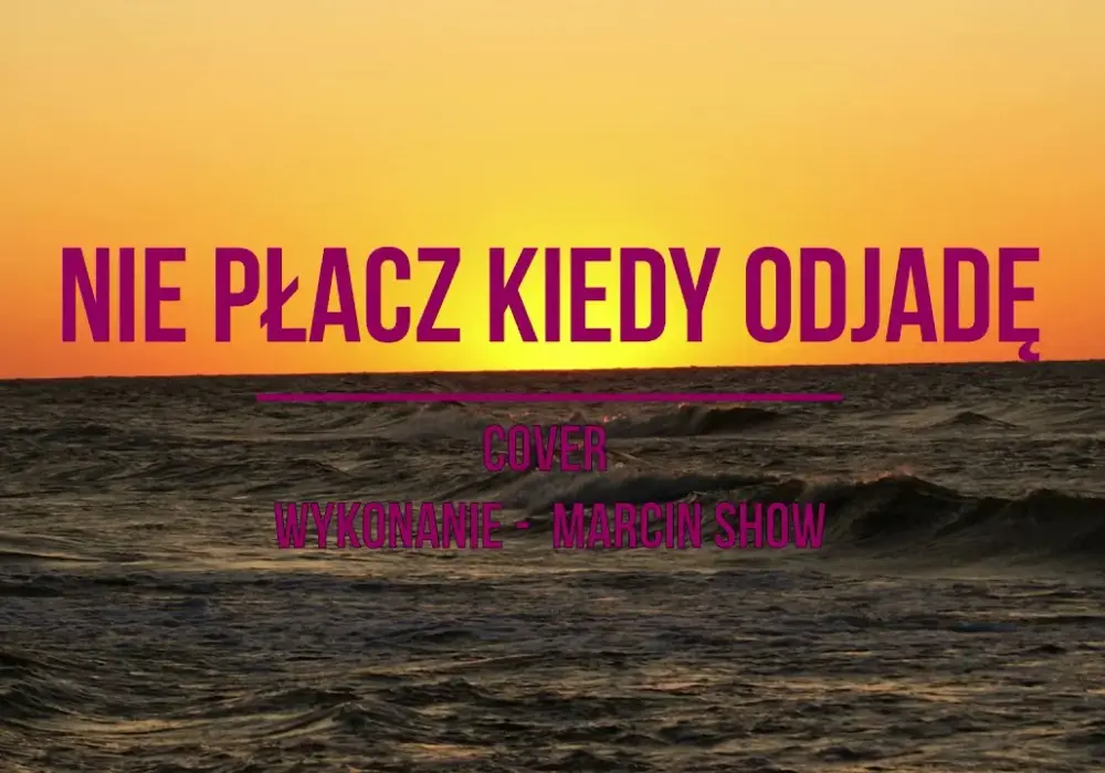Nie płacz kiedy odjadę akordy - zagraj na gitarze emocjonalną piosenkę