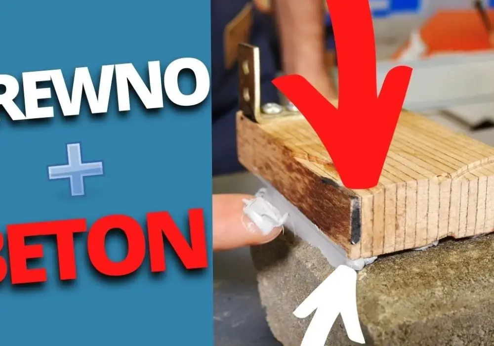 Czym przykleić drewno do betonu, aby uniknąć słabego połączenia?