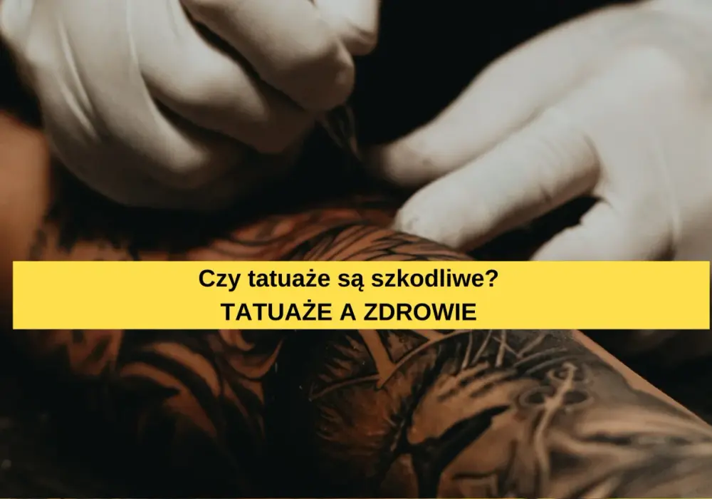 Czy tatuaże są szkodliwe? Odkryj niebezpieczeństwa dla zdrowia