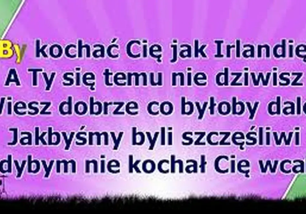 Poznaj tekst piosenki Kocham cię jak Irlandię - historia niezwykłej miłości