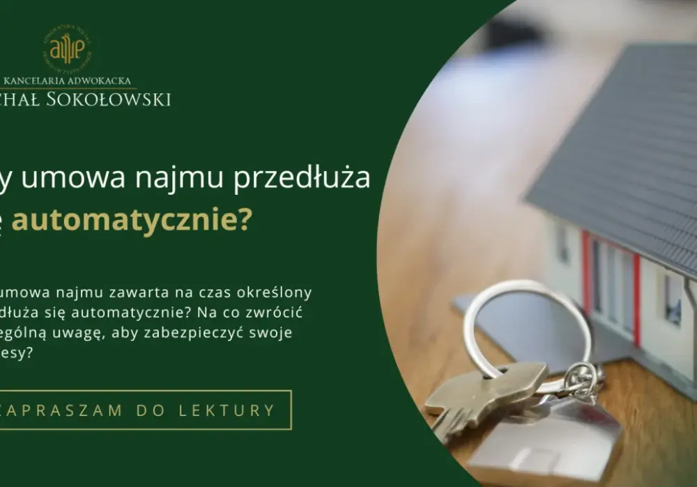 Umowa najmu na czas określony: Czy naprawdę wygasa automatycznie?