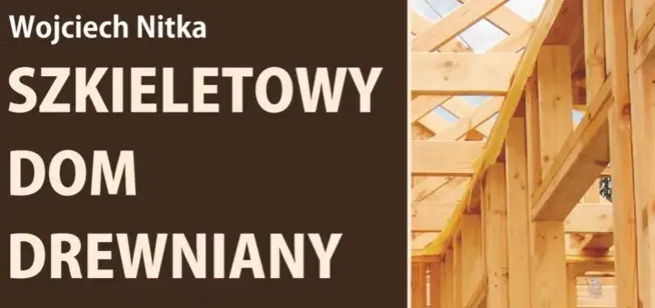 Budowa domu z drewna: Pierwszy etap konstrukcji szkieletowej