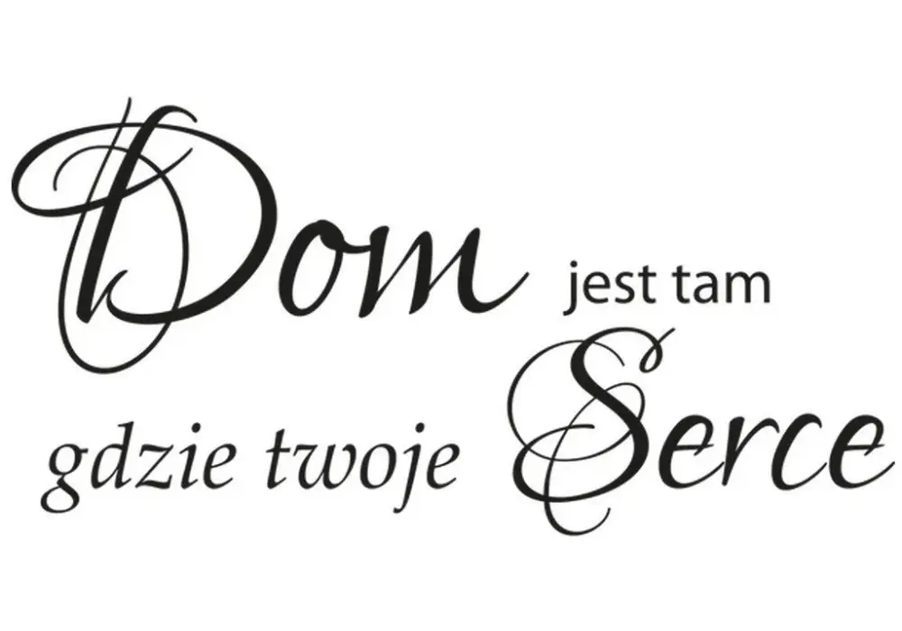 Tam dom gdzie serce twoje cytat – znaczenie, źródło i emocje w słowach
