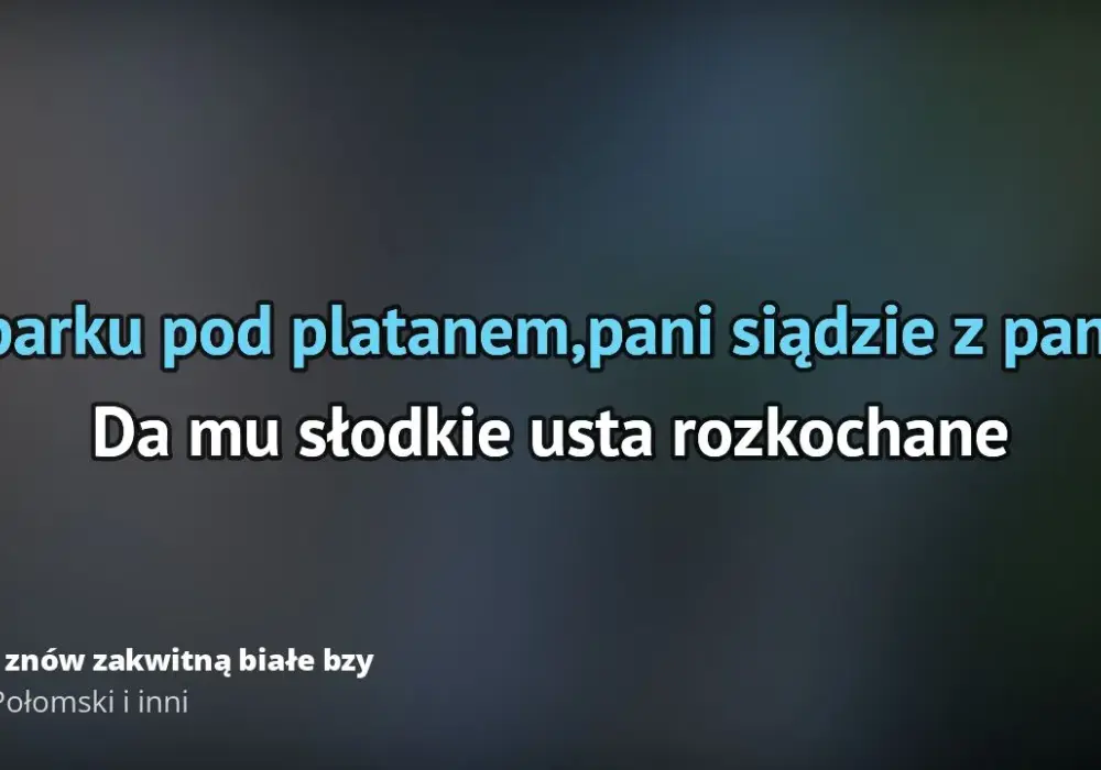 Tekst piosenki Kiedy znów zakwitną białe bzy: wszystkie zwrotki i refren
