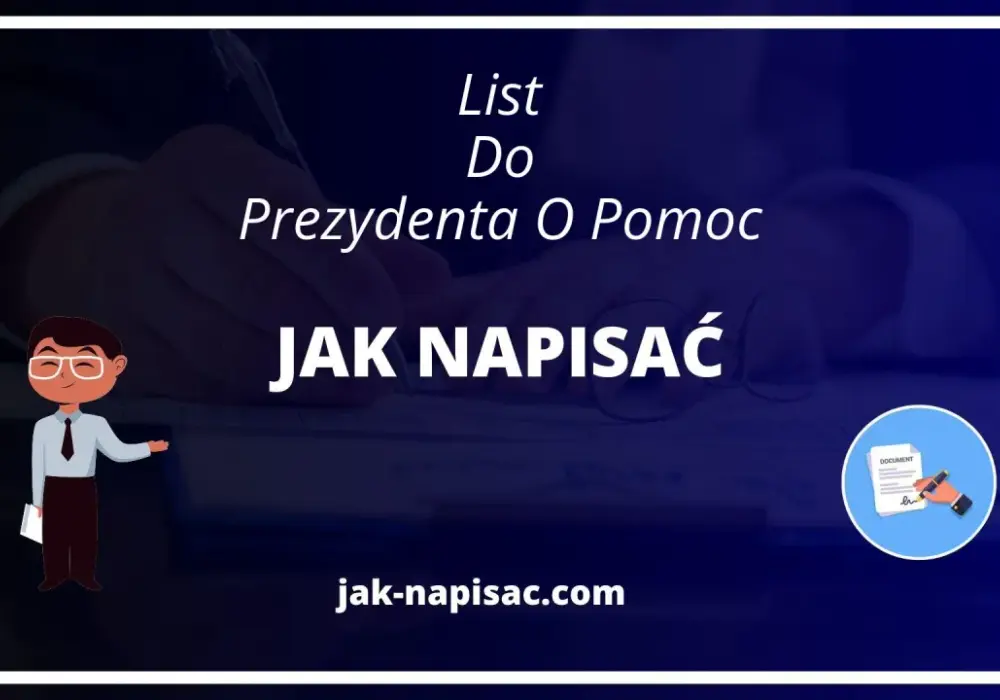 Jak napisać skuteczny list do prezydenta o pomoc - 8 kroków