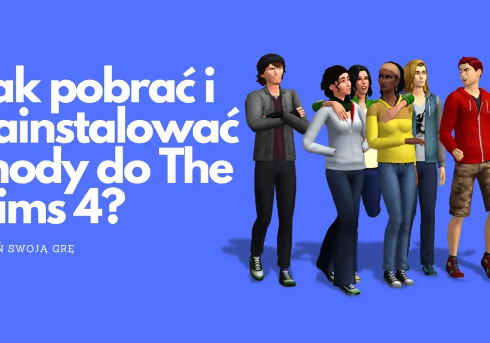 Jak pobrać mody do The Sims 4: prosty poradnik instalacji krok po kroku