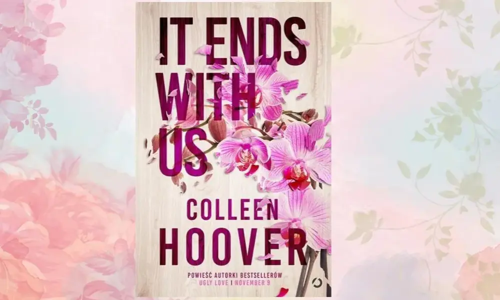 It Ends With Us recenzja fana: emocje, złość i zakończenie