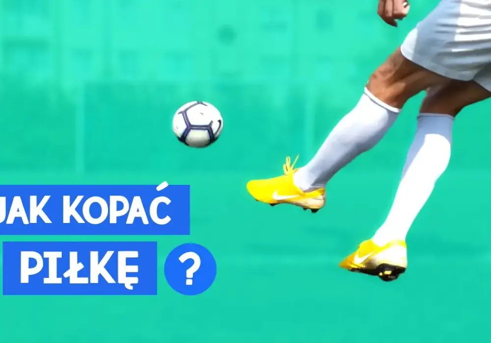 Jak celnie kopać piłkę i unikać najczęstszych błędów