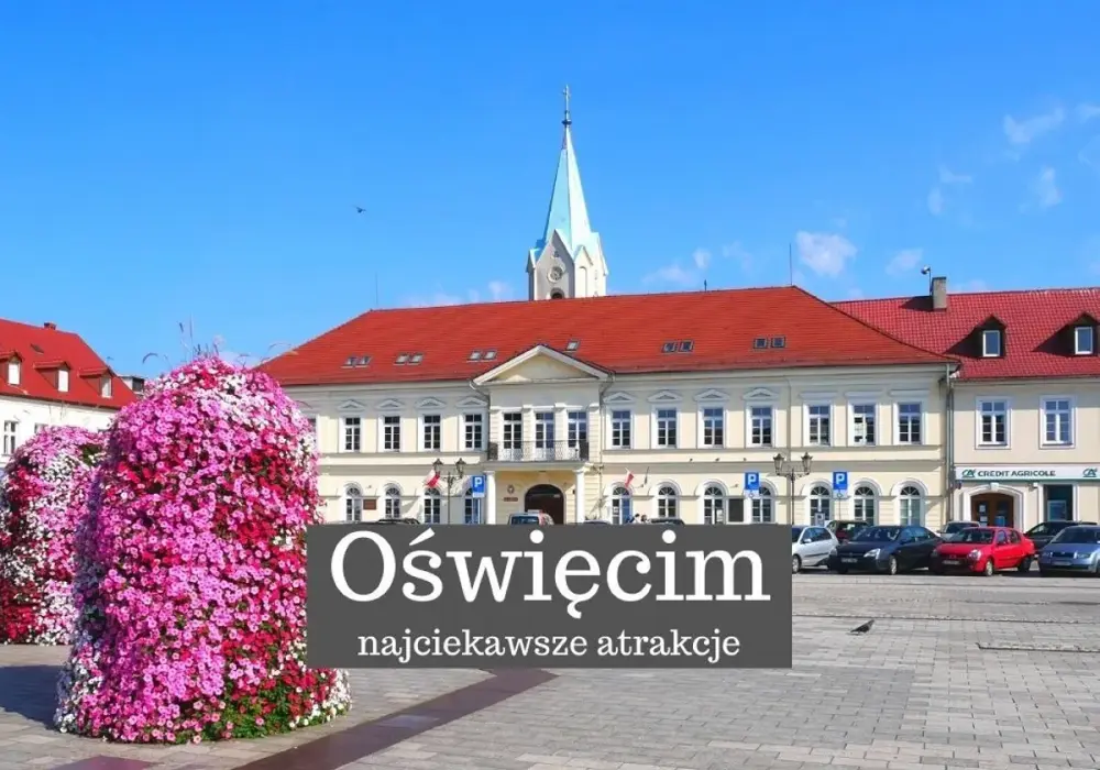 Które ciekawe miejsca w okolicach Oświęcimia koniecznie zobaczyć?