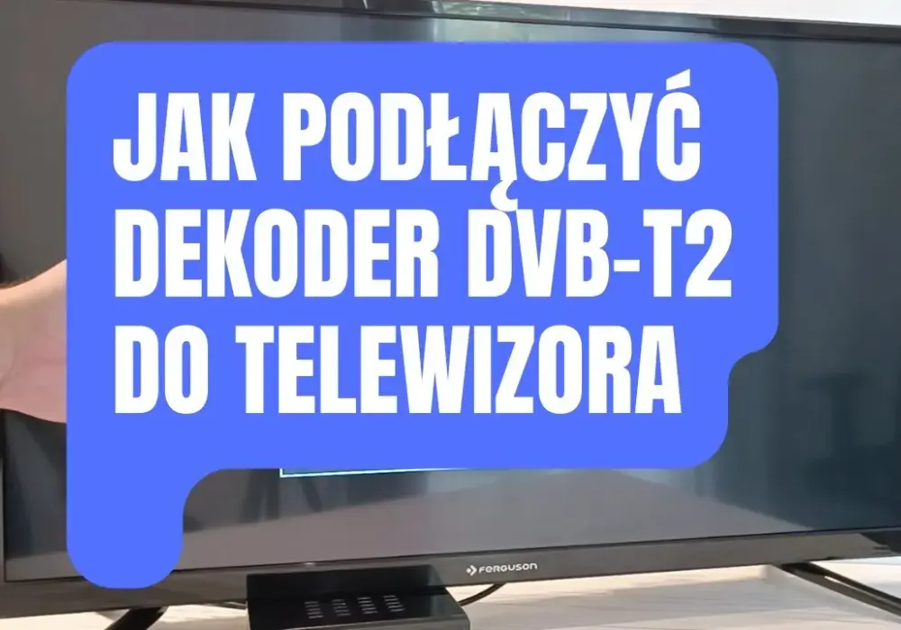 Jak bez stresu włączyć DVB-T2 i cieszyć się cyfrową telewizją naziemną