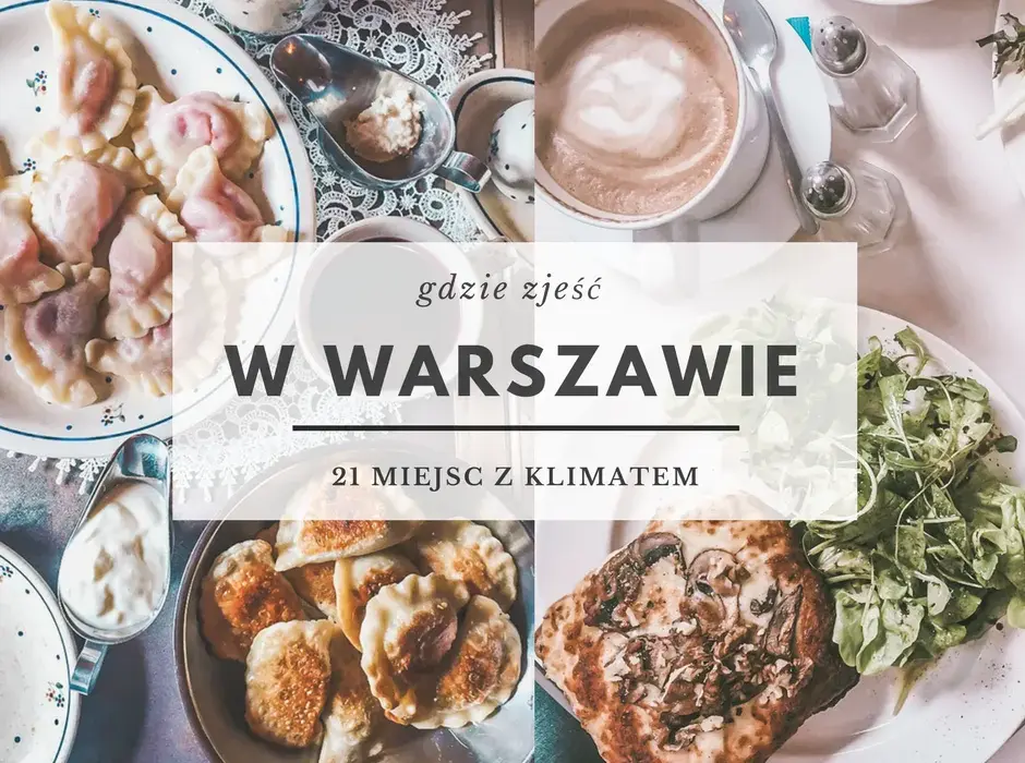 Gdzie zjeść w Warszawie? Odkryj najlepsze miejsca na posiłek