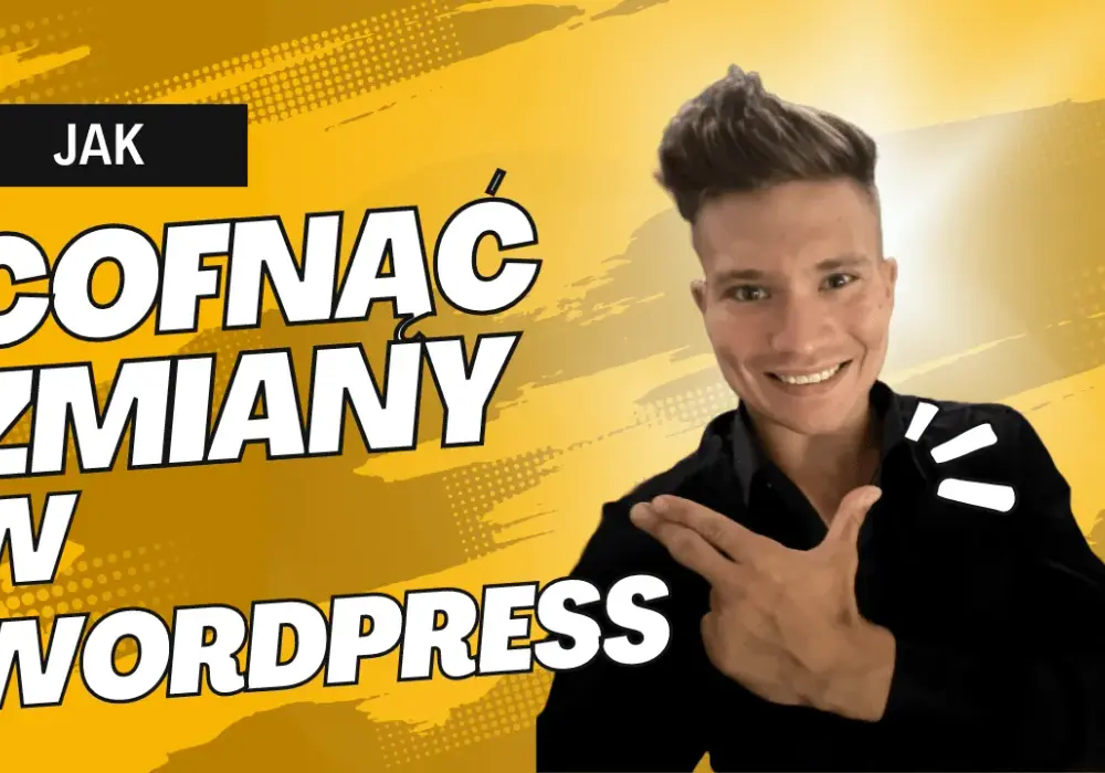 Jak cofnąć zmiany w WordPress i uniknąć utraty danych – proste kroki
