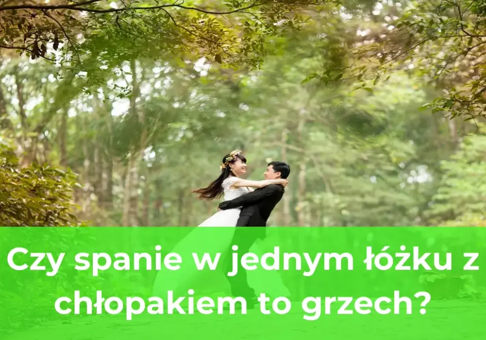 Czy spanie z chłopakiem w jednym łóżku to grzech? Odkryj prawdę o moralności