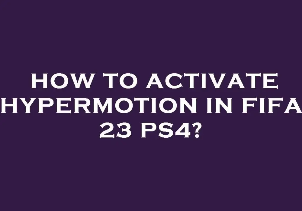Jak włączyć hypermotion w FIFA 23 i poprawić swoją grę